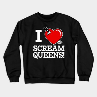 I HEART SCREAM QUEENS! Crewneck Sweatshirt